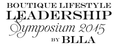 Boutique & Lifestyle Lodging Association (BLLA) Brings Together Independent Hotel Leaders/Innovators for Annual Leadership Symposium in Los Angeles 