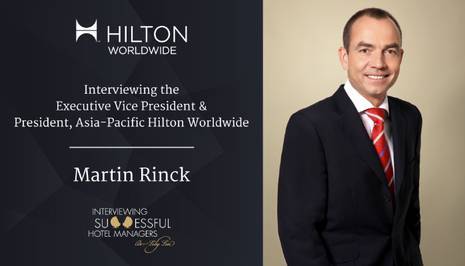 Interviewing the EVP & President, Asia-Pacific, Hilton Worldwide, Martin Rinck | By Lily Lin