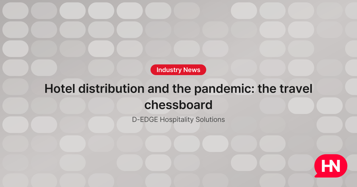 Hotel distribution and the pandemic: the travel chessboard