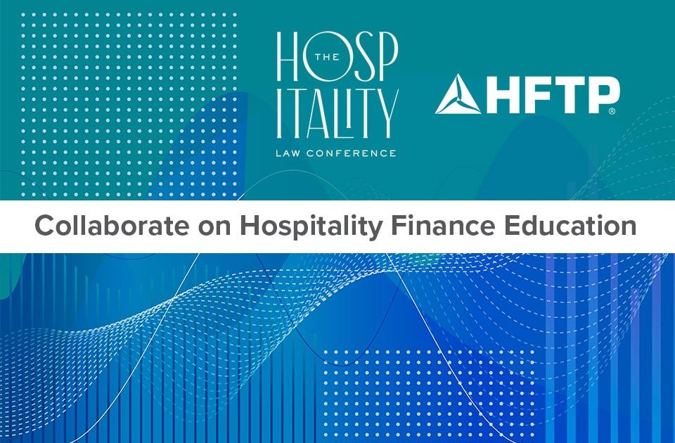 HFTP and The Hospitality Law Conference Partner for Immersive Program ...