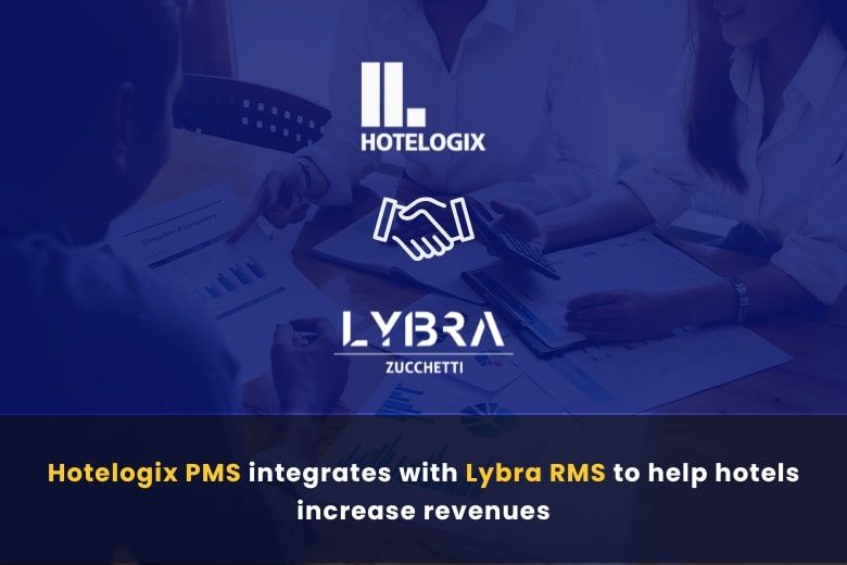 Hotelogix PMS integrates with Lybra RMS to help hotels increase revenue ...