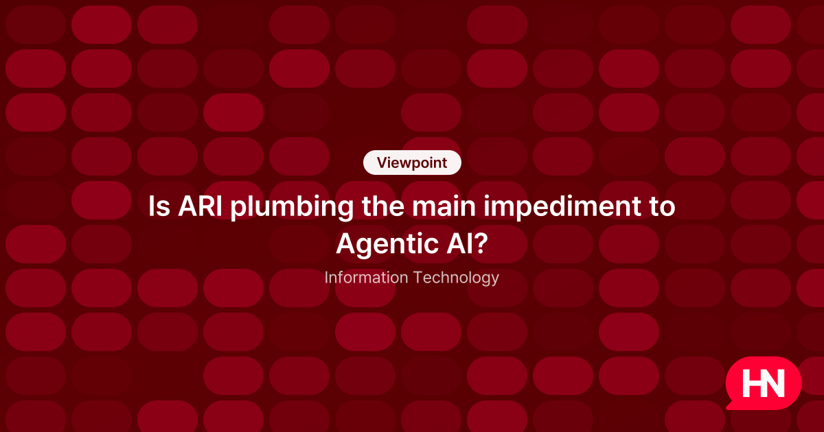 Is ARI plumbing the main impediment to Agentic AI? - Information ...