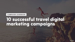 10 Successful Travel Digital Marketing Campaigns
