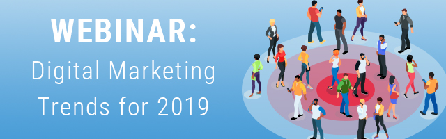 Webinar: Digital Marketing Trends for 2019