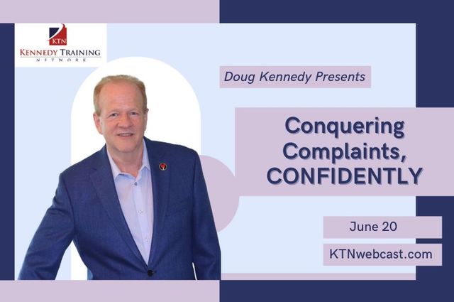 Doug Kennedy’s Next Staff Training Webcast: Conquering Complaints, CONFIDENTLY