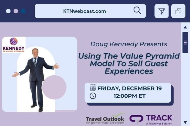 Doug Kennedy’s Next Staff Training Webcast: Using The Value Pyramid Model To Sell Guest Experiences and Not Just Quote Rates
