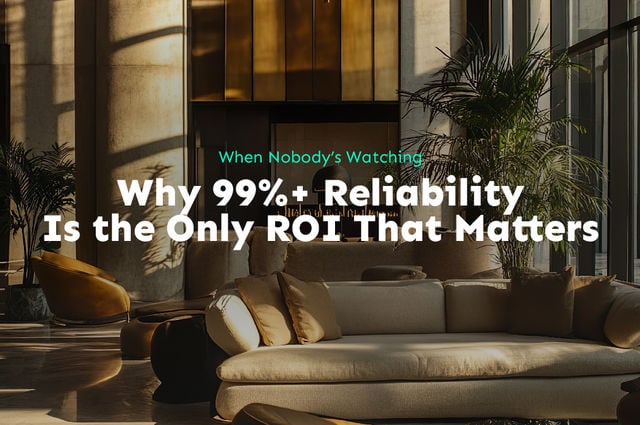 When Nobody’s Watching: Why 99%+ Reliability Is the Only ROI That Matters
