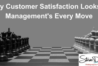 Why Customer Satisfaction Looks at Management’s Every Move