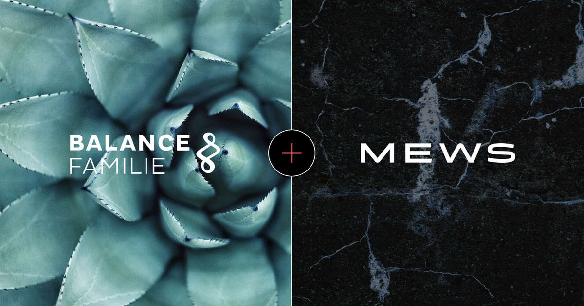 Balance Familie chooses Mews to transform guest experiences across its hotel portfolio