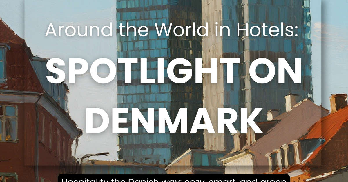 Around the World in Hotels: Spotlight on Denmark Around the World in Hotels: Spotlight on Denmark