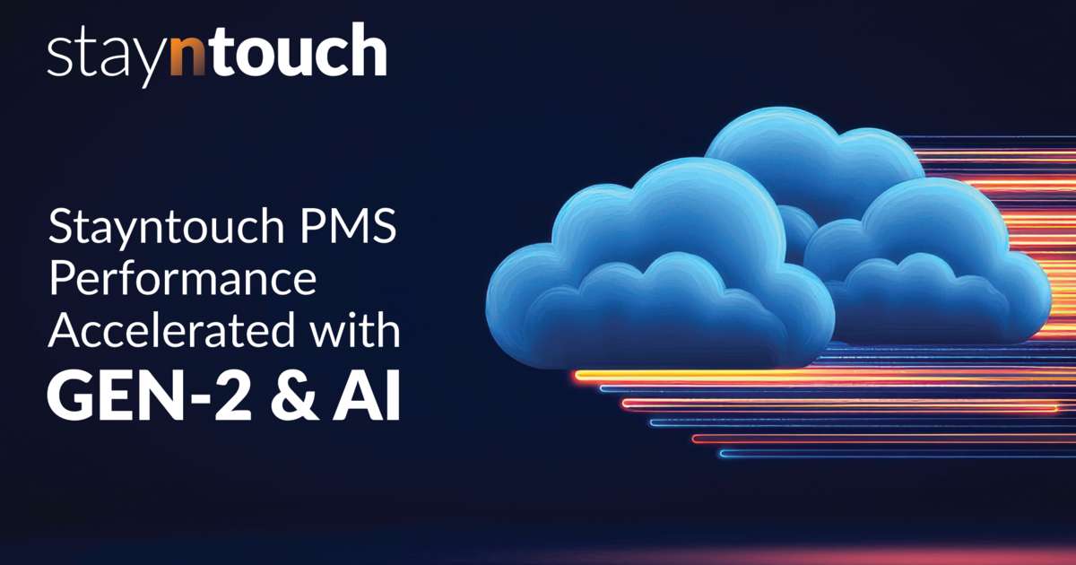 Stayntouch Accelerates Cloud PMS Performance with Gen-2 Infrastructure Enhancements and Advanced AI Features Stayntouch Accelerates Cloud PMS Performance with Gen-2 Infrastructure Enhancements and Advanced AI Features