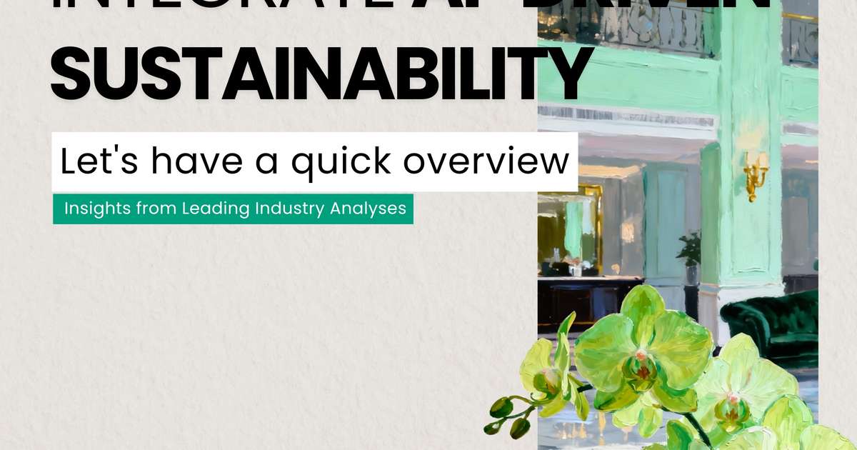How Hotels Will Integrate AI-Driven Sustainability: Insights from Leading Industry Analyses How Hotels Will Integrate AI-Driven Sustainability: Insights from Leading Industry Analyses